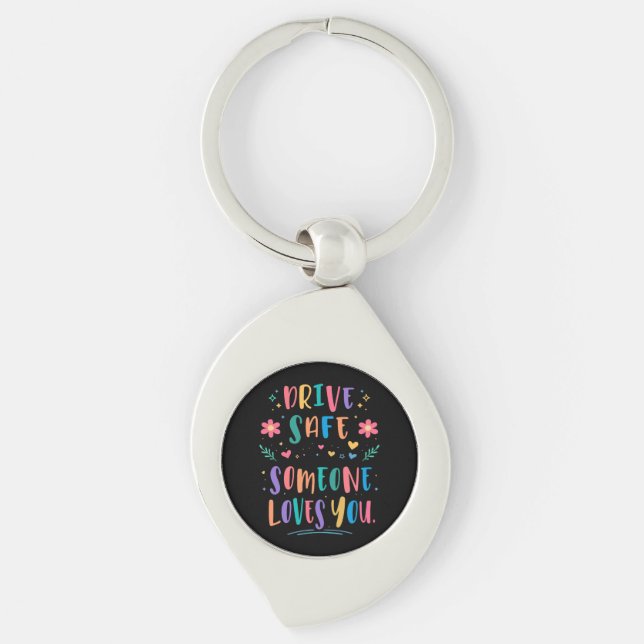 Drive safe someone loves you key ring (Front)