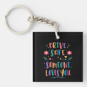 Drive safe someone loves you key ring