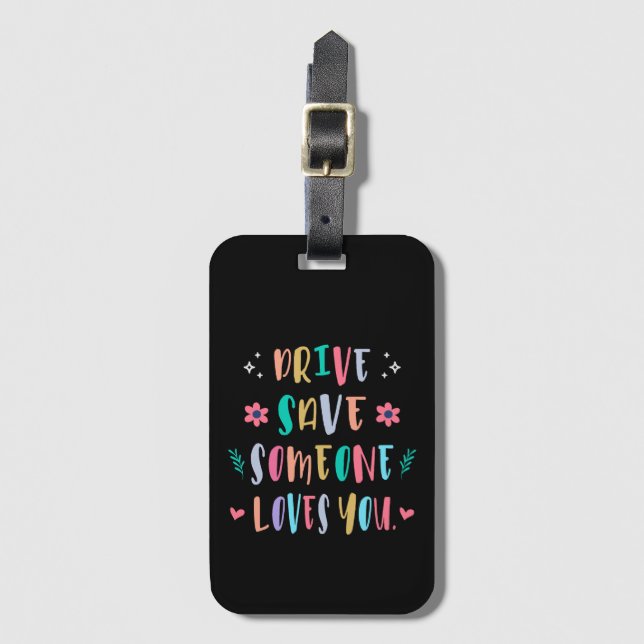 Drive safe someone loves you luggage tag (Front Vertical)