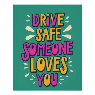 Drive Safe Someone Loves You Poster