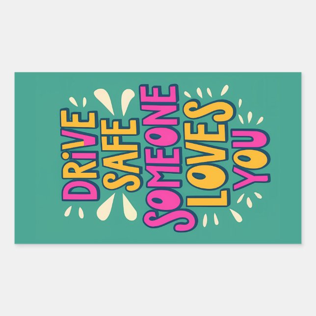 Drive Safe Someone Loves You Rectangular Sticker (Front)
