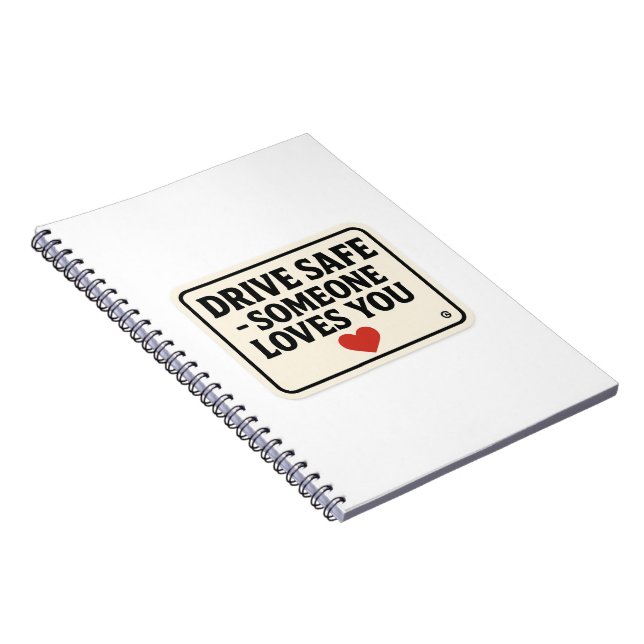 Drive Safe – Someone Loves You stickers, Notebook (Right Side)