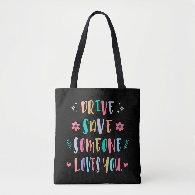 Drive safe someone loves you tote bag (Front)
