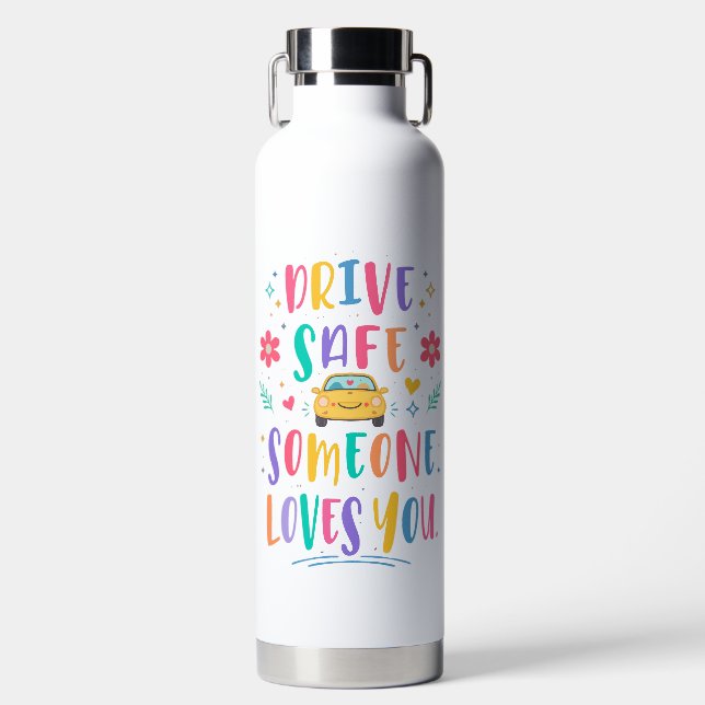 Drive safe someone loves you water bottle (Front)