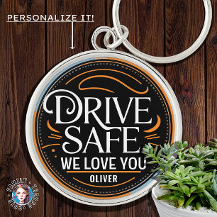 Drive Safe We Love You, Personalised Gift for Him Key Ring