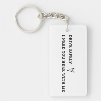 Drive safely I need you here with me heart Key Ring