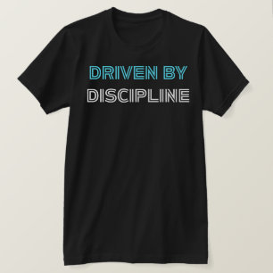 Driven By Discipline Gym Motivational Fitness T-Shirt