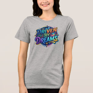 Driven by Dreams Tri-Blend Shirt