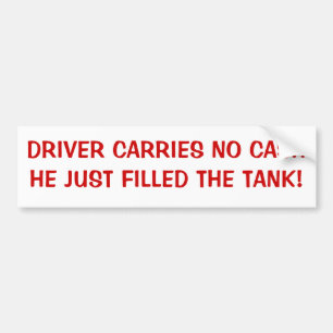Driver Carries No Cash,  I Bought Gas Bumper Sticker