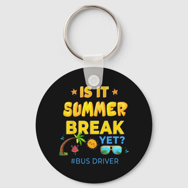Driver Is It Summer Break Yet Last Day Of School  Key Ring (Front)