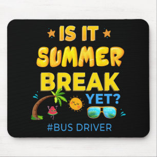 Driver Is It Summer Break Yet Last Day Of School Mouse Pad
