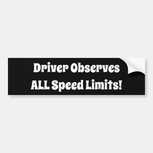 Driver Observes ALL Speed Limits Bumper Sticker