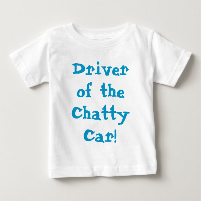 Driver Of The Chatty Car Funny  Baby T-Shirt (Front)