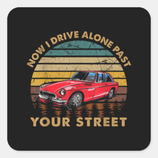 Drivers License - Now I Drive Alone Past Your Stre Square Sticker