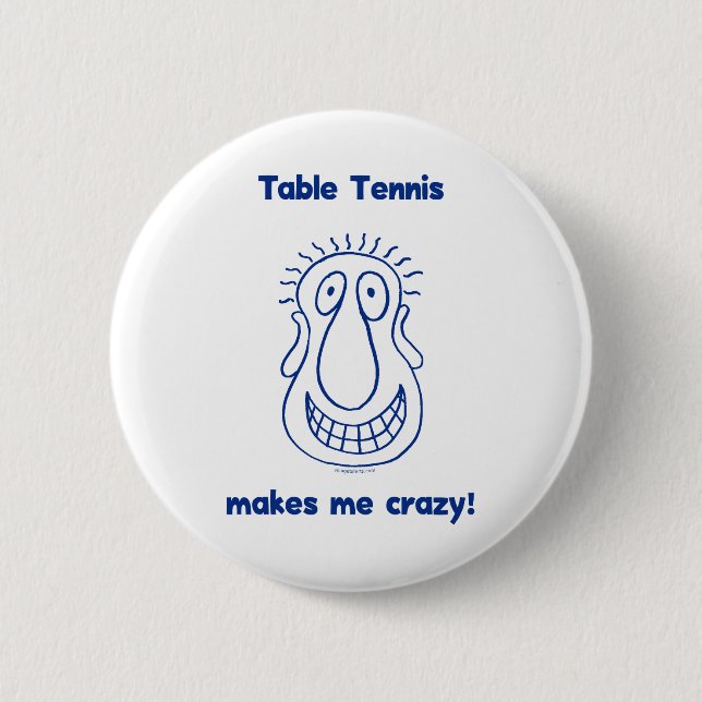 Drives Me Crazy Table Tennis 6 Cm Round Badge (Front)