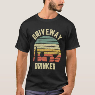 Driveway Drinker Drinking T-Shirt