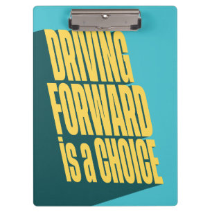 Driving forward is a choice clipboard