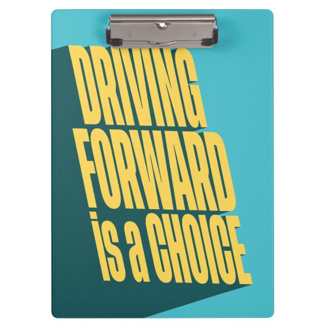 Driving forward is a choice clipboard (Front)