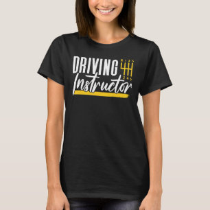 Driving Instructor Drive Teacher Sayings T-Shirt