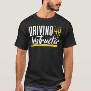 Driving Instructor Drive Teacher Sayings T-Shirt