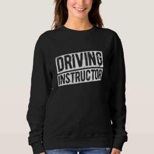 Driving Instructor Driver Car Fan Driver Road Trip Sweatshirt
