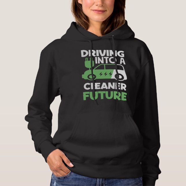 Driving into a cleaner future Electric Vehicle EV Hoodie (Front)