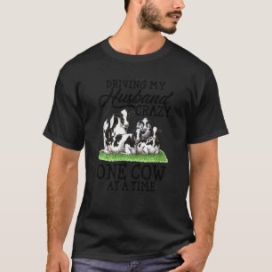 Driving My Husband Crazy, One Cow At A Time Funny T-Shirt
