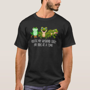 Driving My Husband Crazy One Frog At A Time  Cute  T-Shirt