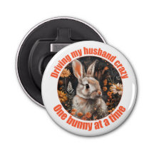 Driving My Husband Crazy Rabbit Bottle Opener