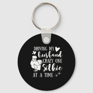 Driving My Husnd Crazy One Silkie At A Time Chicke Key Ring