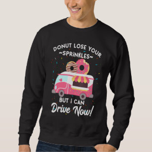 Driving School Graduate  I Passed My Drivers Licen Sweatshirt