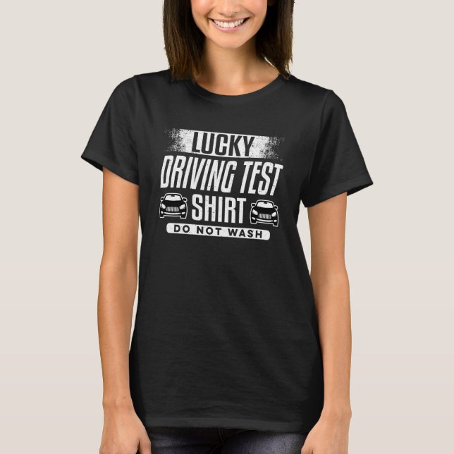 Driving Test  Learners Permit New Driver Lucky Dri T-Shirt (Front)