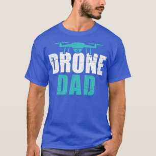 Drone dad fathers day gift for pilots T-Shirt