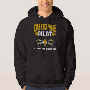Drone Drone Pilot If I Duck You Should Too Drone Hoodie