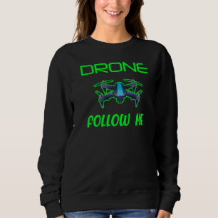 Drone Follow Me Quadcopter Drones Drone Pilot Uav Sweatshirt