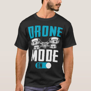 Drone Mode On  Enthusiasts Wings If I Duck you Sho T-Shirt