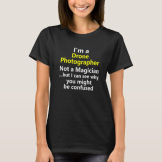 Drone Photographer Job Career Photography Occupati T-Shirt