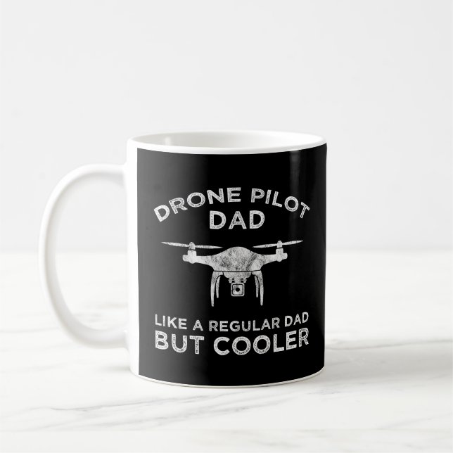 Drone Pilot Dad - Like A Regular Dad But Cooler  Coffee Mug (Left)