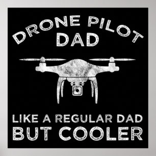 Drone Pilot Dad - Like A Regular Dad But Cooler Poster