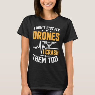 Drone Pilot Enthusiasts Wings Don't just Fly I Cra T-Shirt