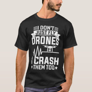 Drone Pilot Enthusiasts Wings Don't just Fly I Cra T-Shirt