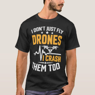 Drone Pilot Enthusiasts Wings Don't just Fly I Cra T-Shirt