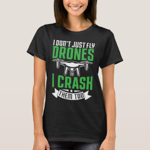 Drone Pilot Enthusiasts Wings Don't just Fly I Cra T-Shirt