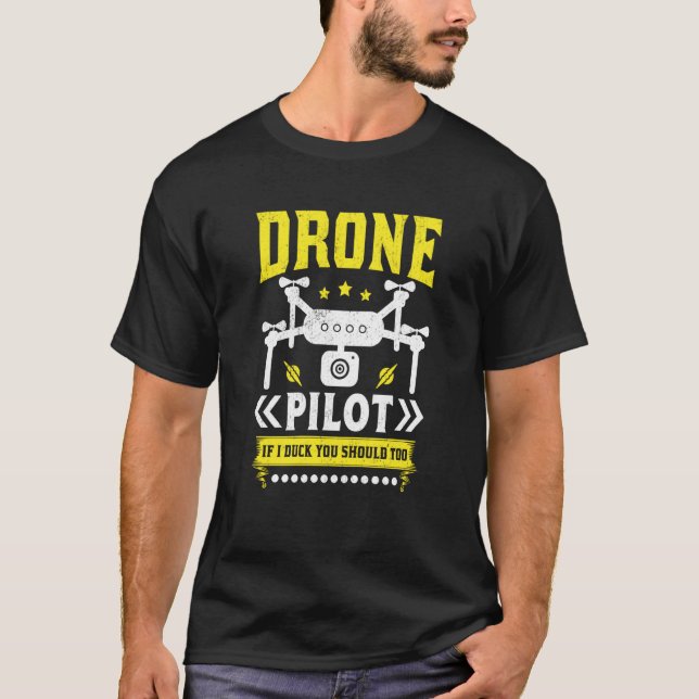 Drone Pilot Enthusiasts Wings If I Duck you Should T-Shirt (Front)