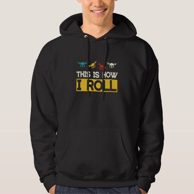 Drone Pilot Flight Drone Retro This Is How I Roll  Hoodie (Front)