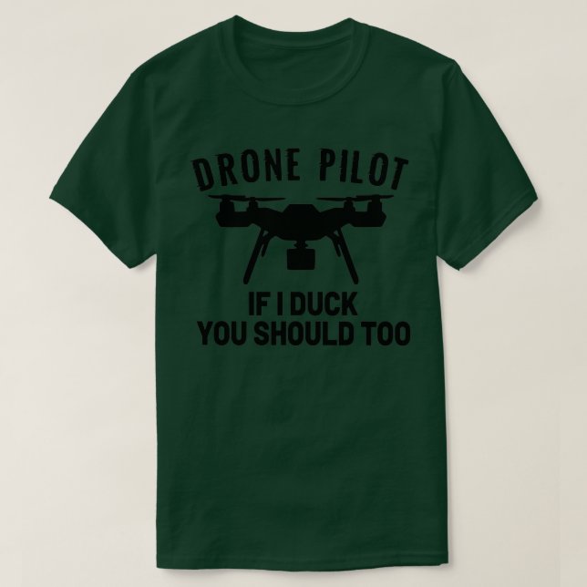 DRONE PILOT If I duck you should too 3  T-Shirt (Design Front)