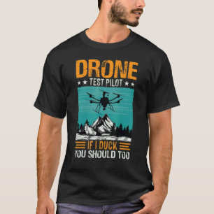 Drone Pilot If I Duck You Should Too Rc Quadcopter T-Shirt