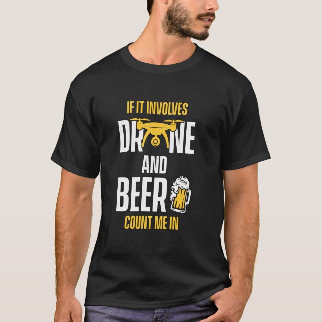 Drone Pilot Involes Drones And Beer Droner T-Shirt (Front)