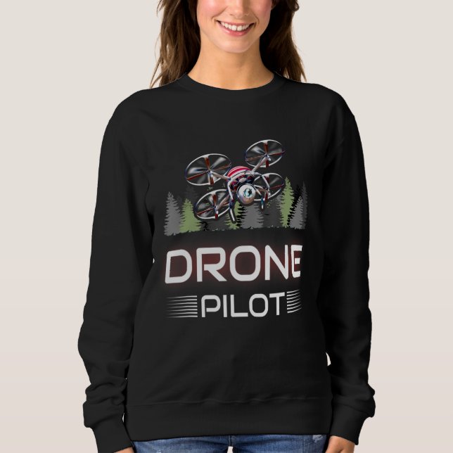 Drone Pilot   Quadcopter racing camera drone Sweatshirt (Front)