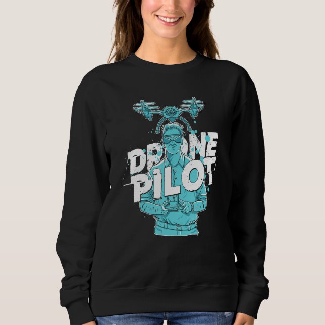 Drone Pilot Quadrotor Quadcopter Fpv Racing Multic Sweatshirt (Front)
